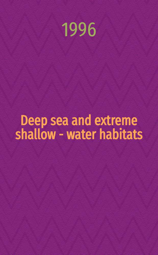 Deep sea and extreme shallow - water habitats : Affinities a. adaptations = Глубоководные и приповерхностные места обитания: родство и адаптация.