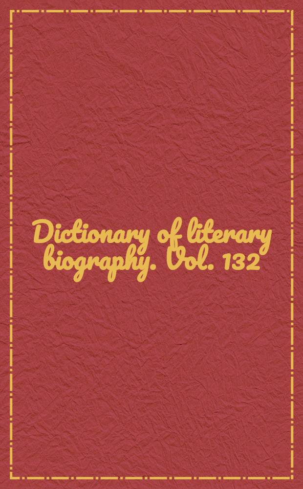 Dictionary of literary biography. Vol. 132 : Sixteenth-century British nondramatic writers