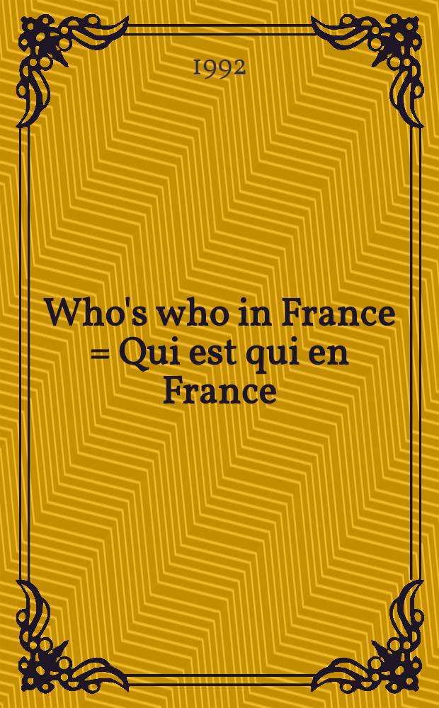Who's who in France = Qui est qui en France : Dict. biogr. de personnalités fr. vivant en France, dans les territoires d'Outre-Mer ou à l'étranger et de personnalités étrangères résidant en France = Кто есть кто во Франции..