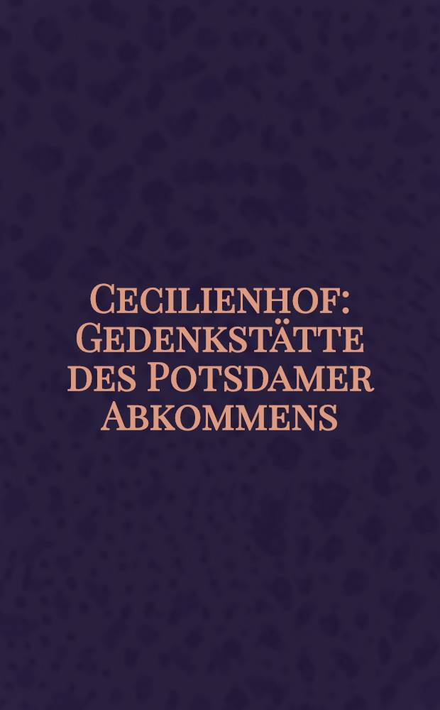 Cecilienhof : Gedenkstätte des Potsdamer Abkommens