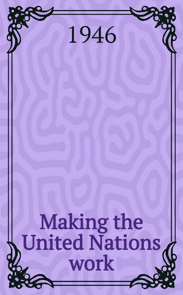 Making the United Nations work