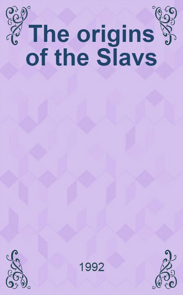 The origins of the Slavs : A linguist's view