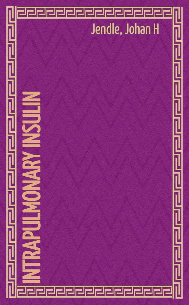 Intrapulmonary insulin : Experimental a. clinical studies : Akad. avh = Внутрилегочный инсулин. Экспериментальные и клинические исследования. Дис..