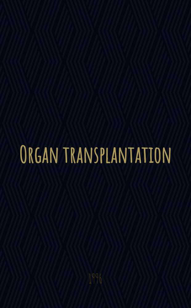 Organ transplantation : Meanings a. realities = Пересадка органов. Смысл и реальность.