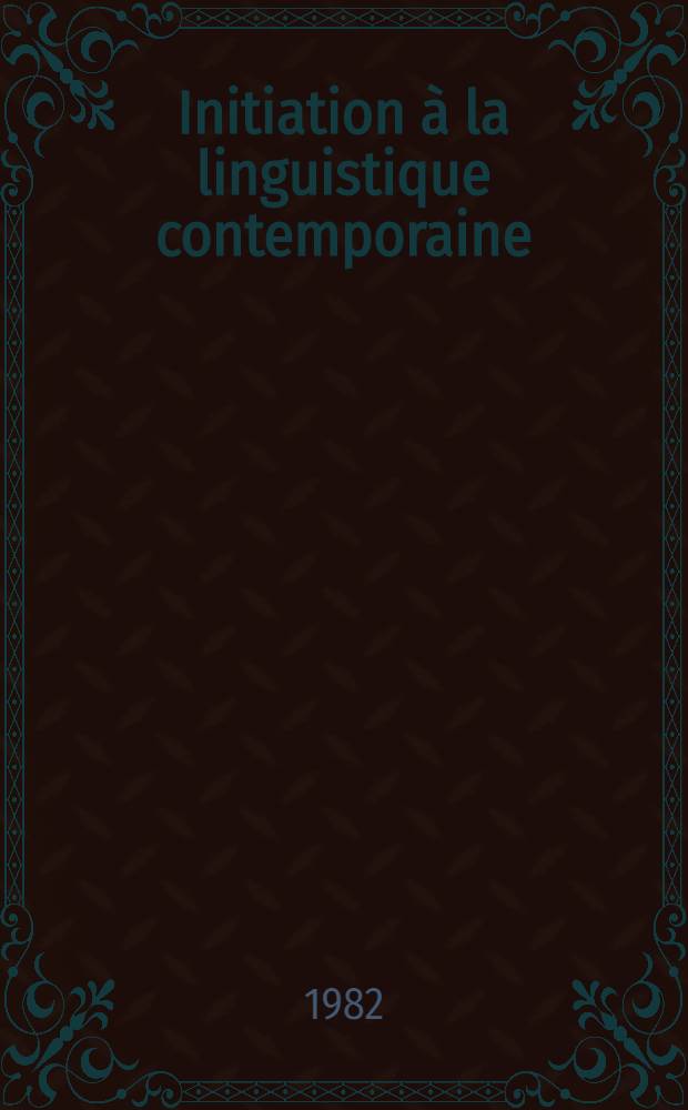 Initiation à la linguistique contemporaine