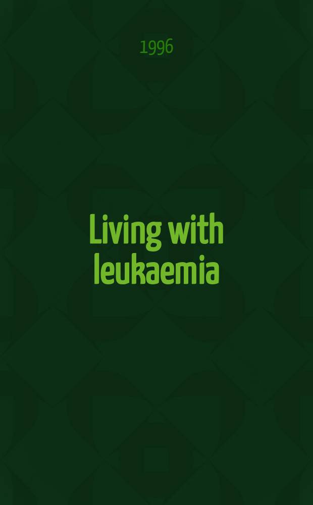 Living with leukaemia : Studies on quality of life, interaction a. caring : Akad. avh = Жизнь с лейкемией. Исследование качества жизни, человеческих взаимоотношений и ухода за больными. Дис..