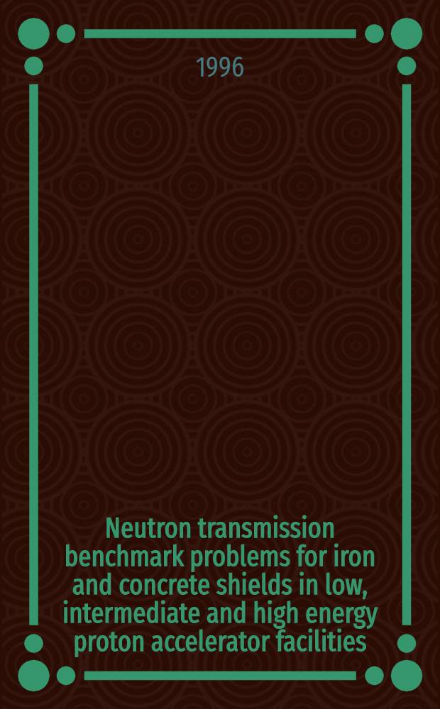Neutron transmission benchmark problems for iron and concrete shields in low, intermediate and high energy proton accelerator facilities = Проблемы начала отсчета пропускания нейтронов защитой из железа и бетона оборудования протонных ускорителей при низких,промежуточных и высоких энергиях..