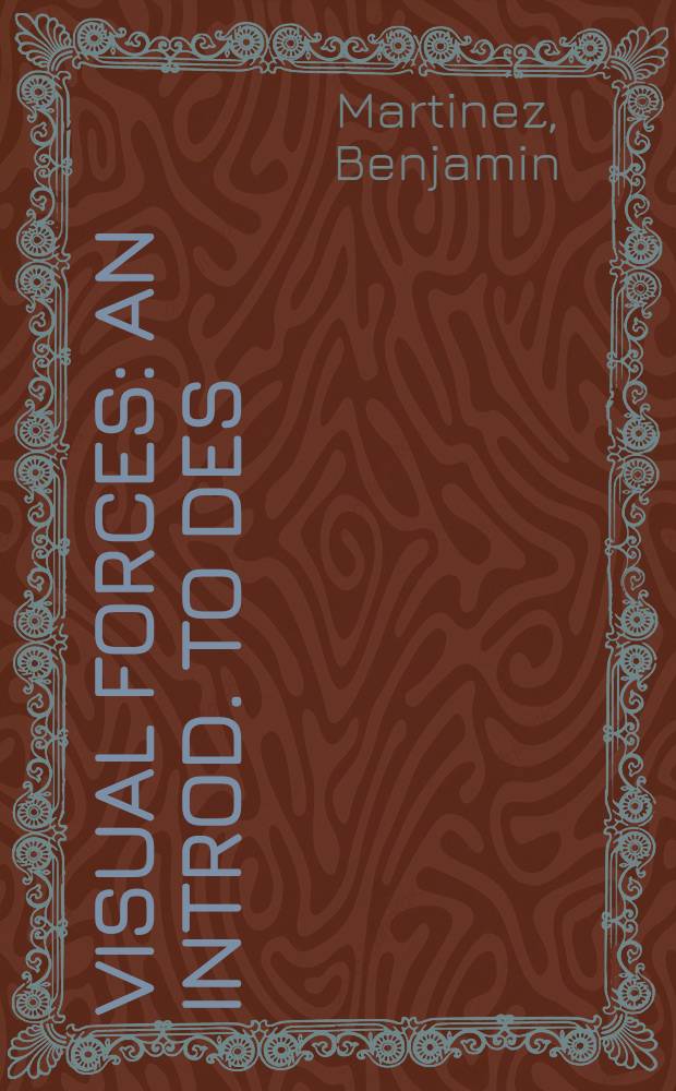 Visual forces : An introd. to des = Визуальные силы.