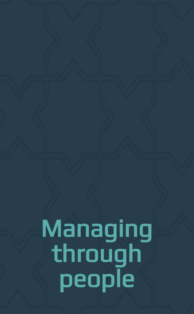 Managing through people = Управление через людей.