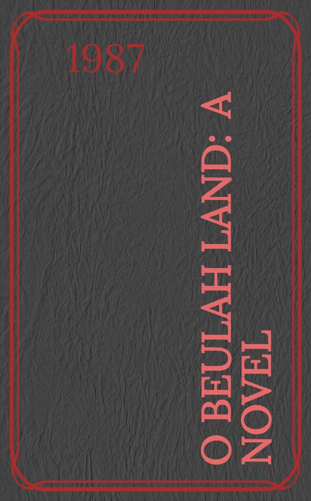 O Beulah land : A novel