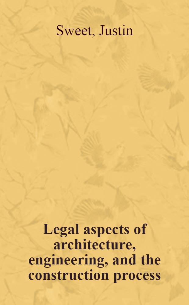 Legal aspects of architecture, engineering, and the construction process = Правовые аспекты архитектурного проектирования и строительного процесса.