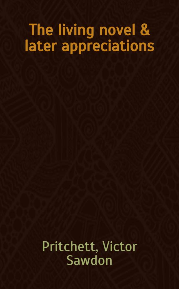 The living novel & later appreciations : Essays
