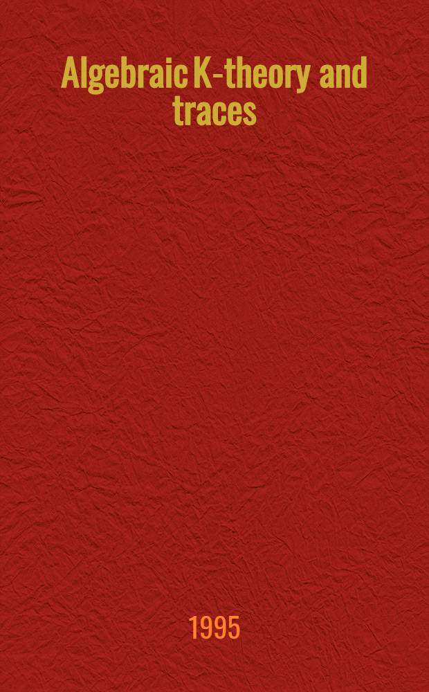 Algebraic K-theory and traces = Алгебраическая К-теория и следы.