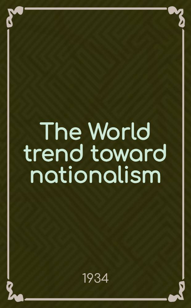 The World trend toward nationalism : Proc. of the 38. Annu. meet. of the Acad. with add. papers pres. before the Acad. of world economics