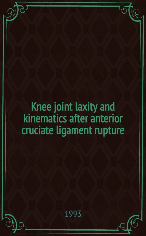 Knee joint laxity and kinematics after anterior cruciate ligament rupture : Roentgen stereophotogrammetric a. clinical evaluation before a. after treatment : Akad. avh = Разболтанность коленного сустава и кинематика после разрыва передней крестовидной связки. Рентгеностереофотограмметическая и клиническая оценка до и после лечения. Дис..