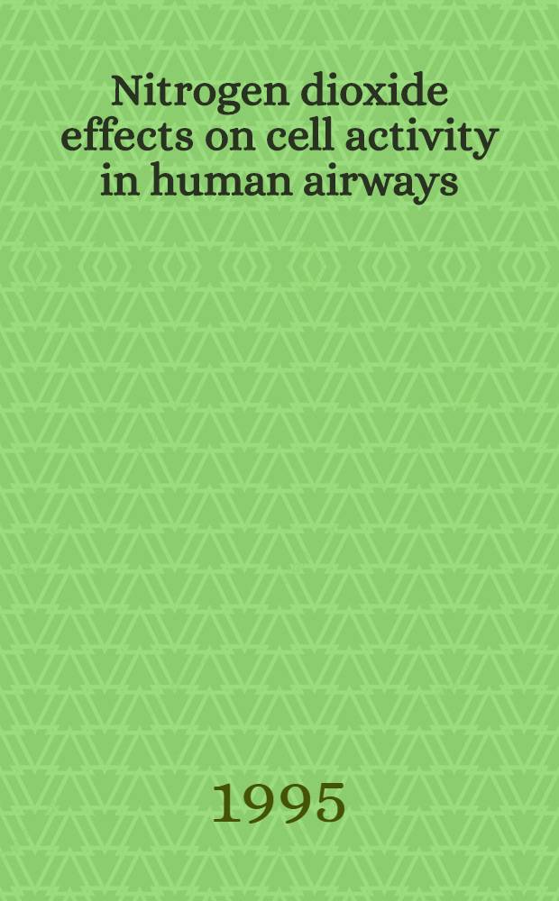 Nitrogen dioxide effects on cell activity in human airways : Akad. avh = Действие двуокиси азота на клеточную активность дыхательных путей человека. Дис..