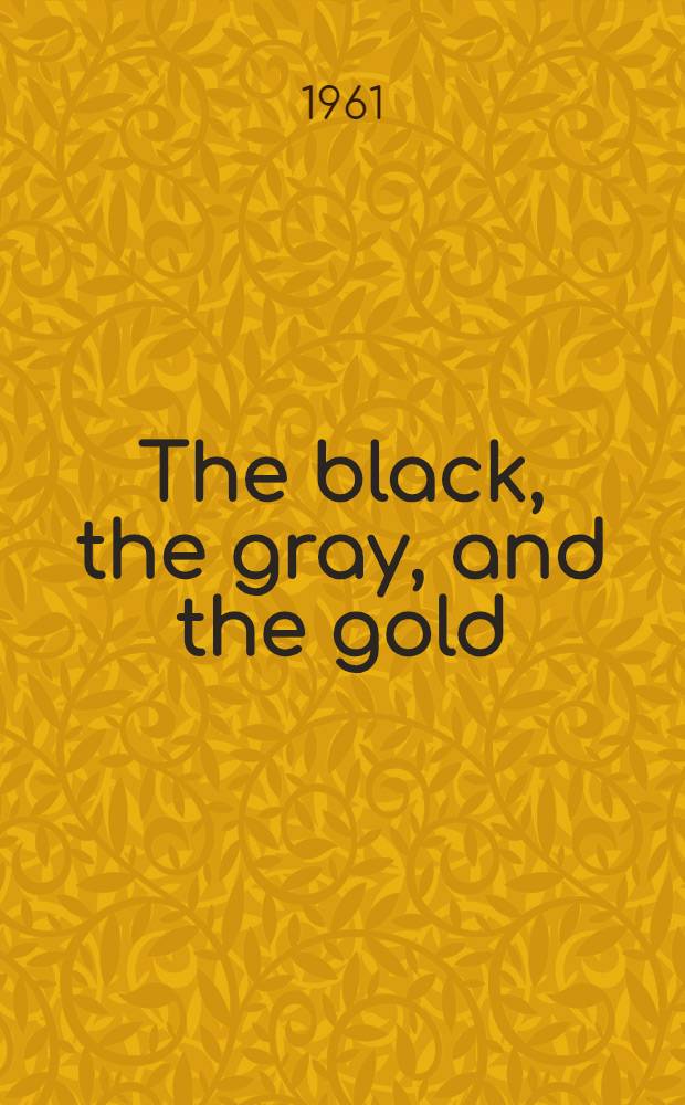 The black, the gray, and the gold : A novel