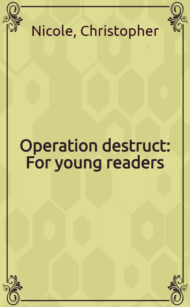 Operation destruct : For young readers