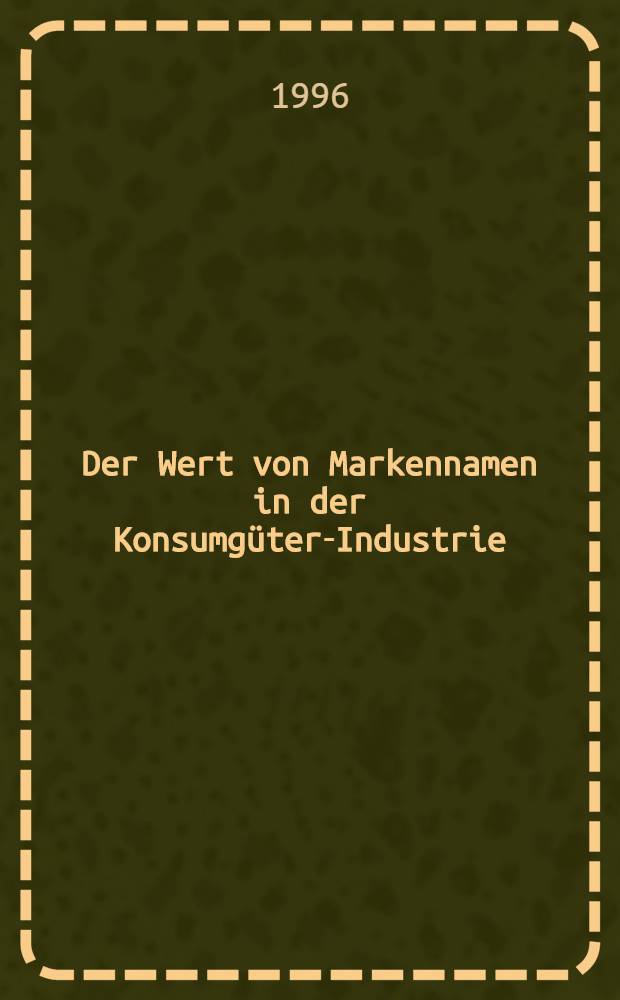 Der Wert von Markennamen in der Konsumg&uuml;ter-Industrie : Eine Anwendung des hedonischen Preisansatzes auf die Surfboard-Industrie = Стоимость названия марки(товара) в промышленности товаров широкого потребления(на примере промышленности по производству виндсерфингов).