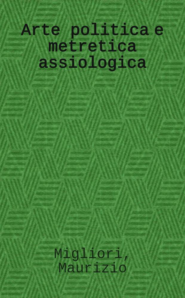Arte politica e metretica assiologica : Comment. stor.-filos. al "Politico" di Platone = Искусство политики.