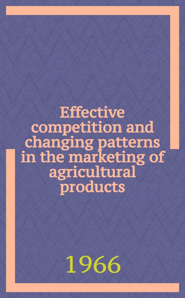 Effective competition and changing patterns in the marketing of agricultural products