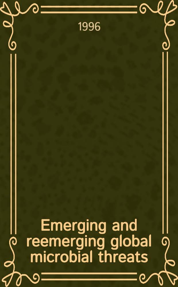 Emerging and reemerging global microbial threats