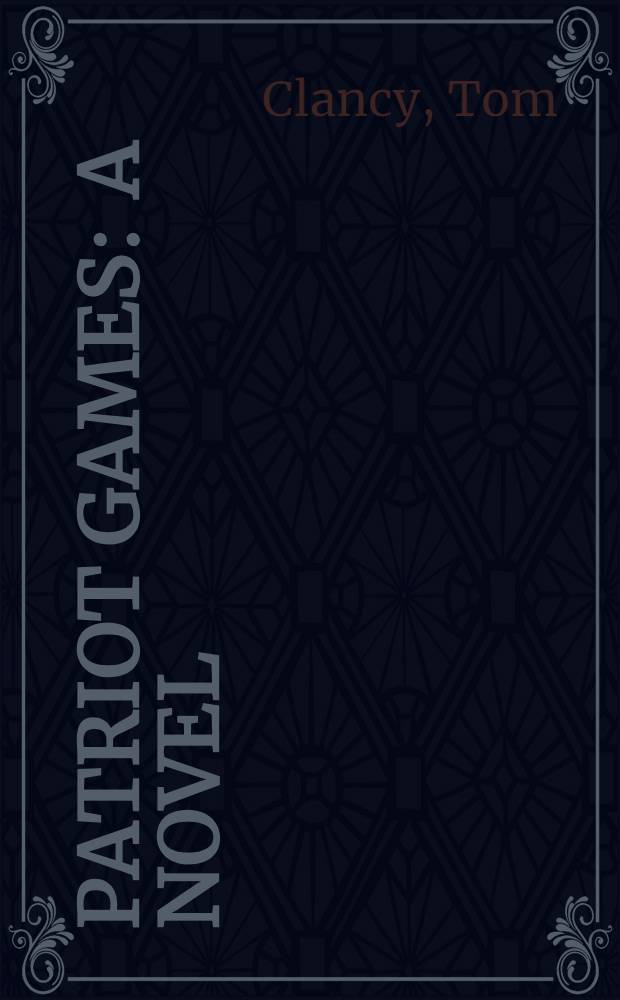 Patriot games : A novel
