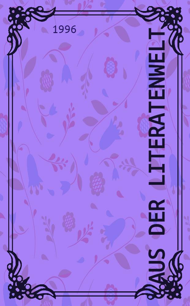 Aus der Literatenwelt : Charakterzüge u. Urteile : Tagebuch