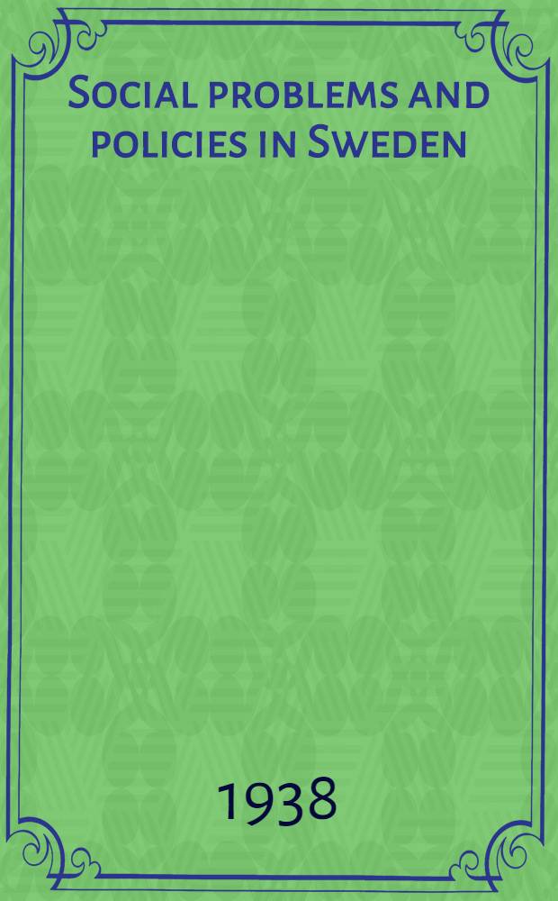 Social problems and policies in Sweden : Commemorating the tercentenary anniversary of the first settlement of Swedes in America, on the shores of the Delaware