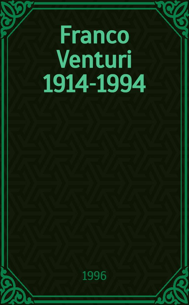Franco Venturi [1914-1994] : Politica e storia
