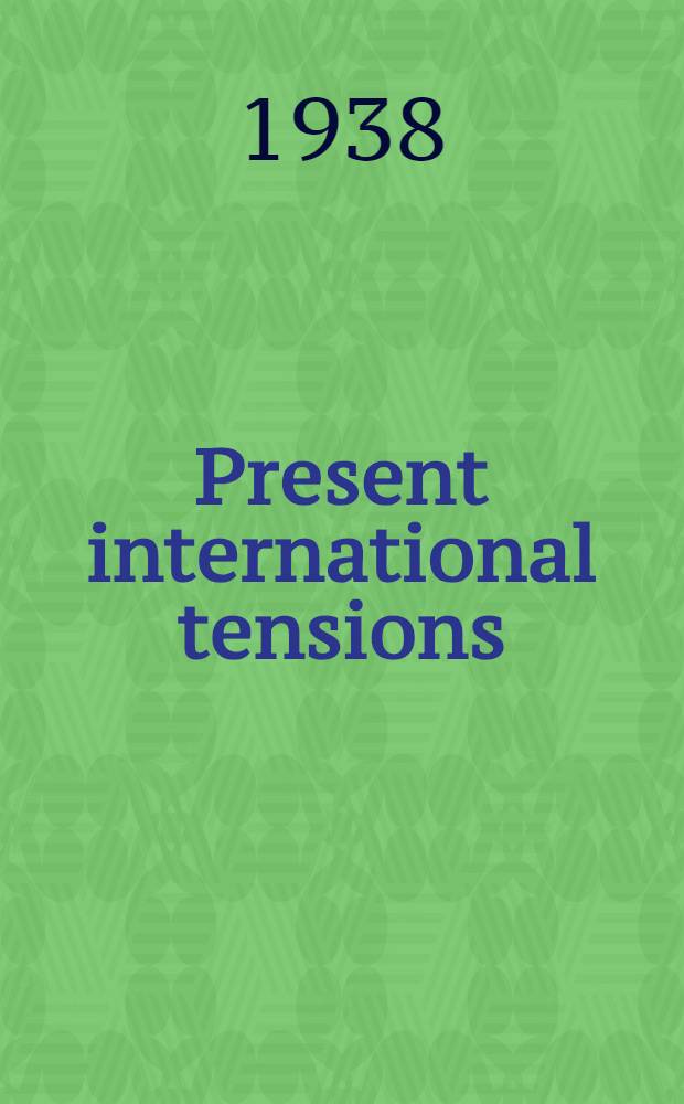 Present international tensions : An examination of contributing factors in the intern. situation