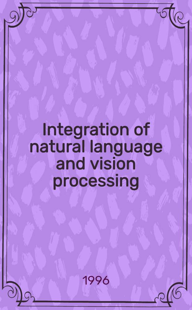 Integration of natural language and vision processing : Recent advances