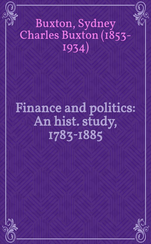 Finance and politics : An hist. study, 1783-1885 : In 2 vol = Финансы и политика.