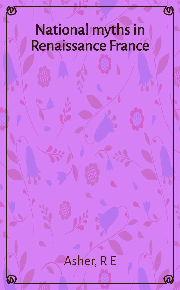 National myths in Renaissance France : Francus, Samothes a. the Druids = Национальные мифы во Франции эпохи возрождения.Франки,Друиды.
