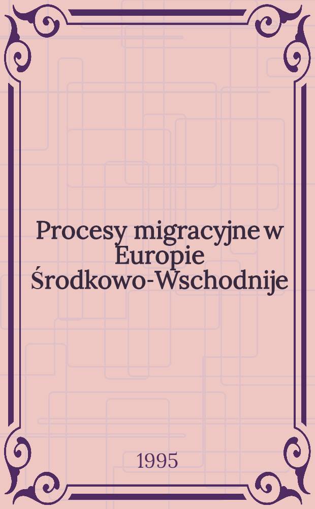 Procesy migracyjne w Europie Środkowo-Wschodnije : Dot. konf. reg