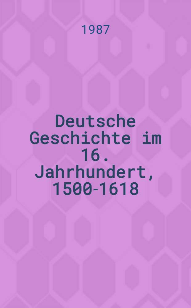 Deutsche Geschichte im 16. Jahrhundert, 1500-1618