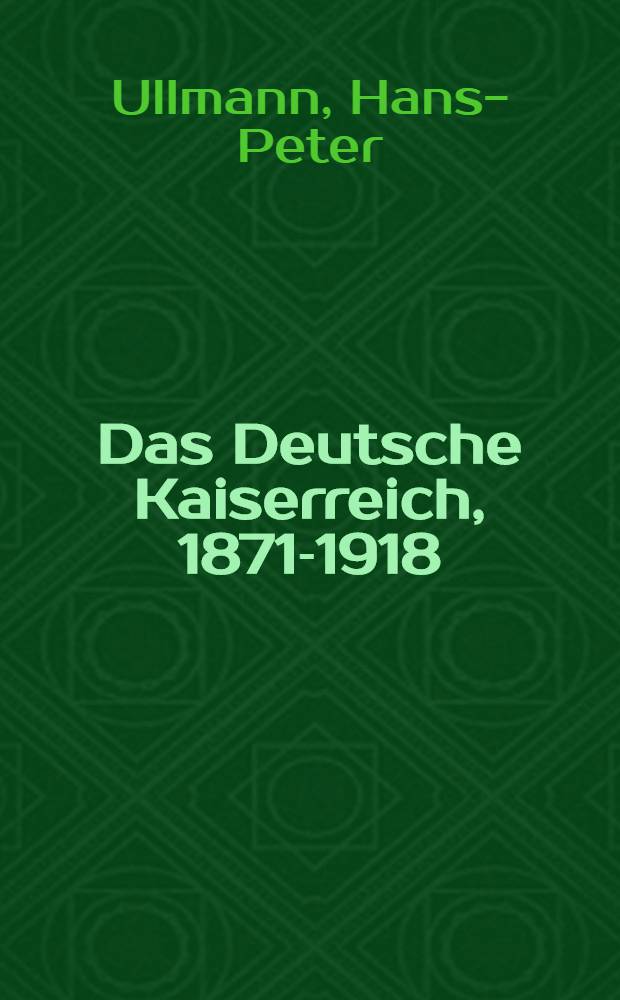 Das Deutsche Kaiserreich, 1871-1918