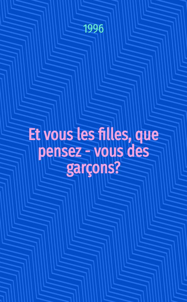 Et vous les filles, que pensez - vous des garçons? : Пособие по разговорному фр. яз