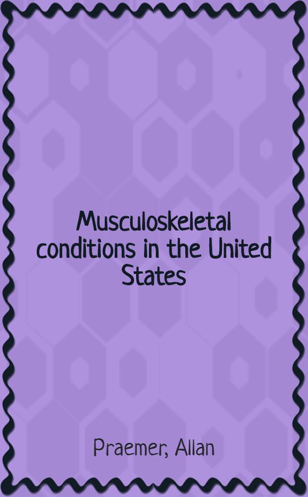Musculoskeletal conditions in the United States = Состояние мышечно-скилетной системы в Соединенных Штатах Америки.
