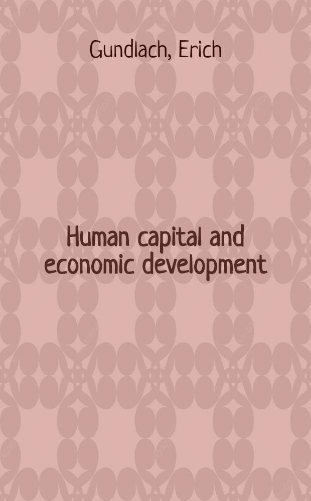 Human capital and economic development : A macroeconomic assessment = Человеческий капитал и экономическое развитие. Макроэкономическая оценка.