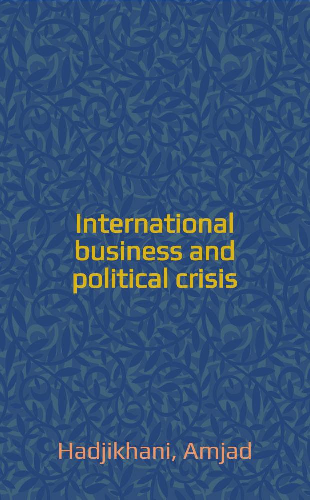 International business and political crisis : Swed. MNCs in a turbulent market = Международный бизнес и политические кризисы. Шведская MNC в неустойчивом рынке.
