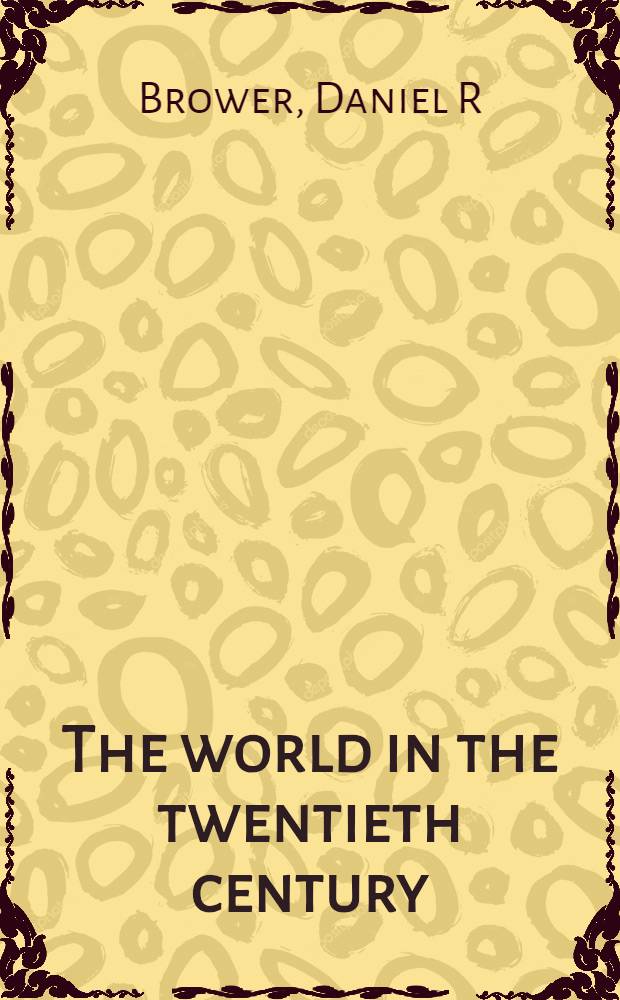 The world in the twentieth century : The age of global war a. revolution = Мир в 20-ом столетии. Век глобальных войн и революций.