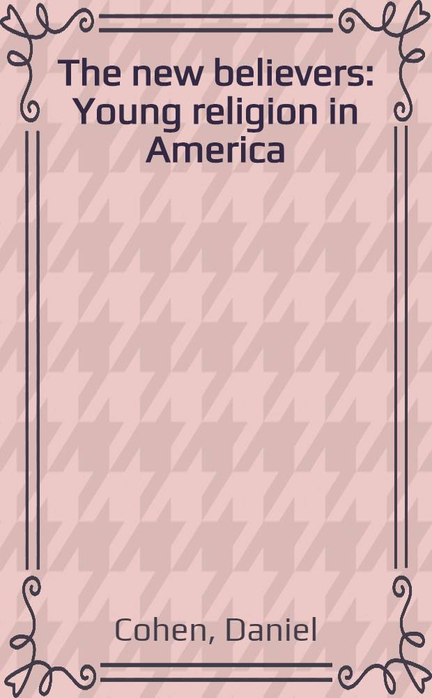The new believers : Young religion in America = Новые верующие.