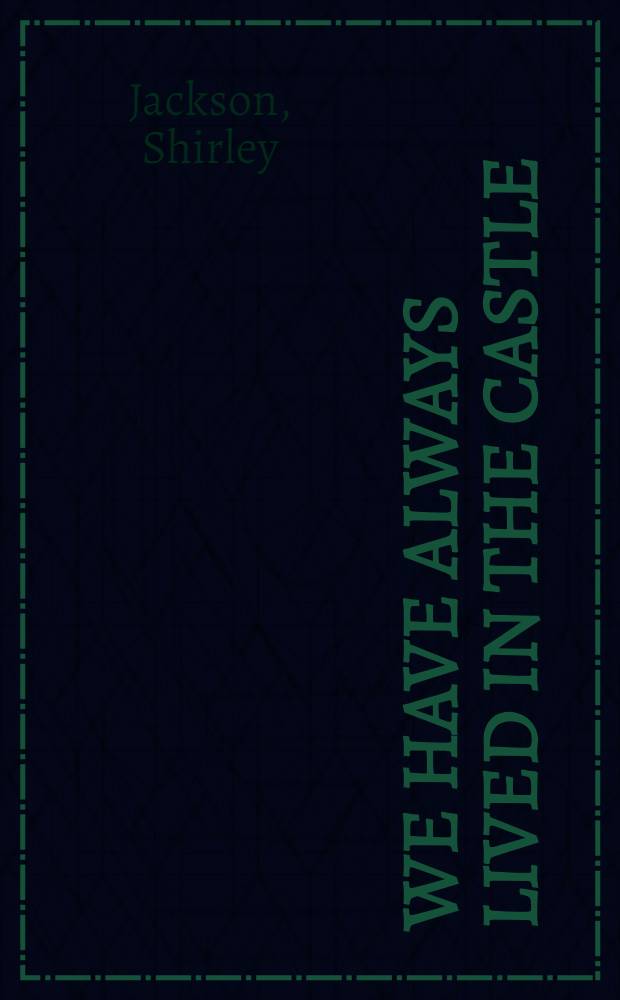 We have always lived in the castle : A novel