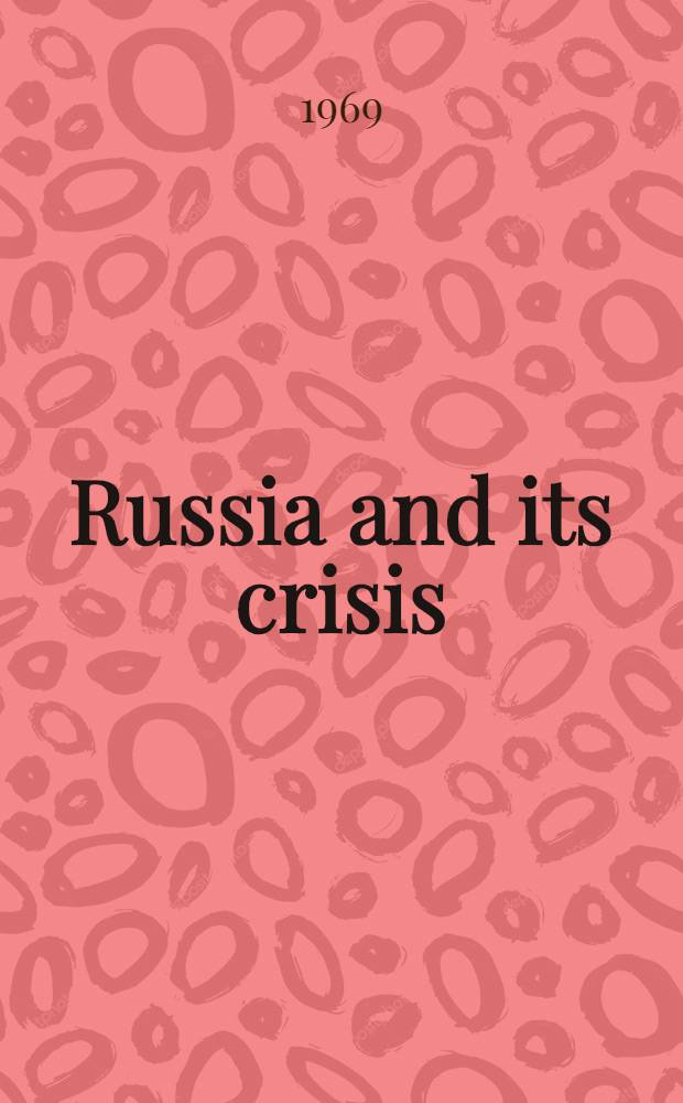 Russia and its crisis = Россия и ее кризис: Россия перед 1905-м годом.