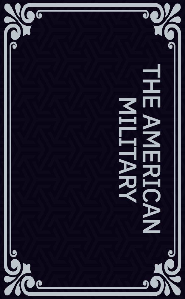 The American military : Opposing viewpoints = Американские войска. Сопоставление точек зрения.
