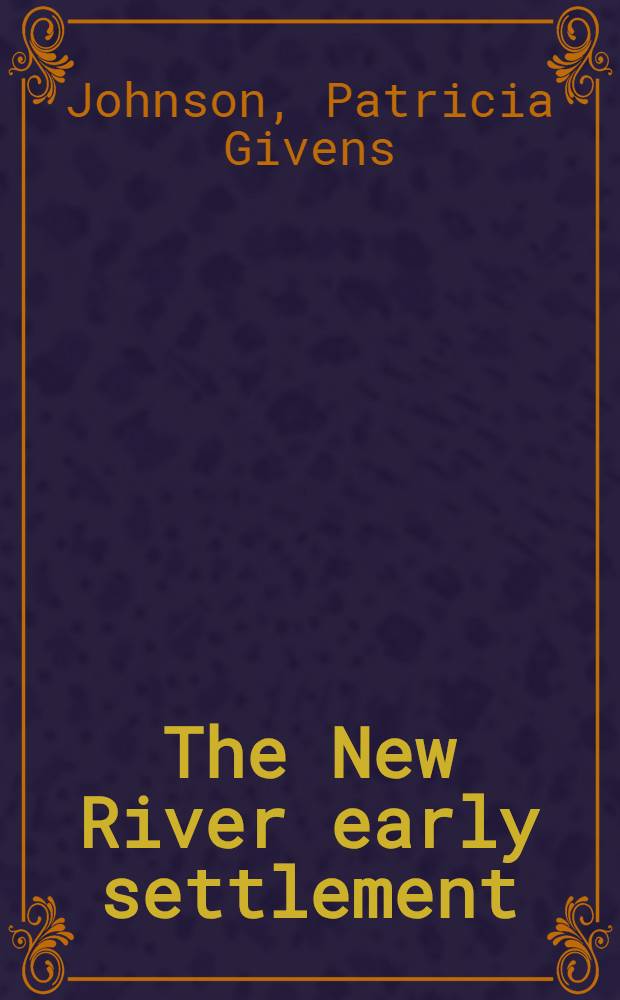 The New River early settlement = Нью-Ривер. Ранние поселения.
