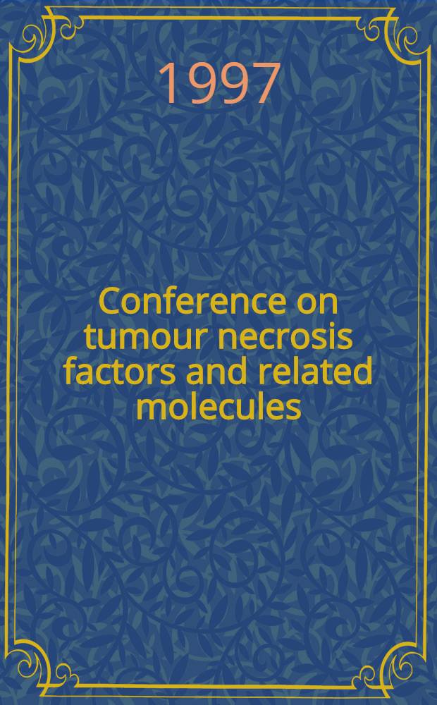 Conference on tumour necrosis factors and related molecules : Sci. trends a. clinical applications