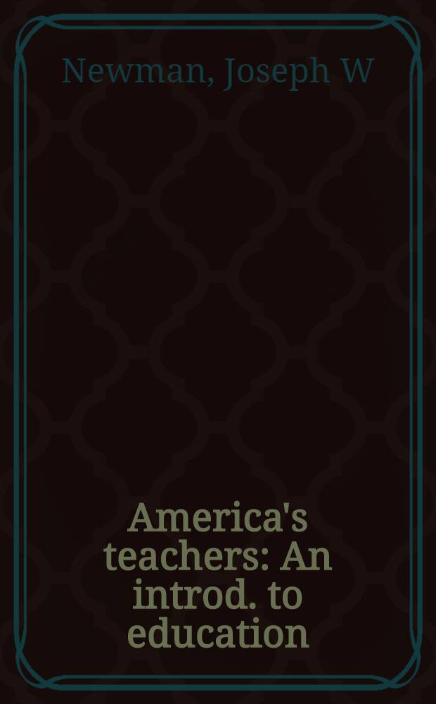 America's teachers : An introd. to education = Учителя Америки.