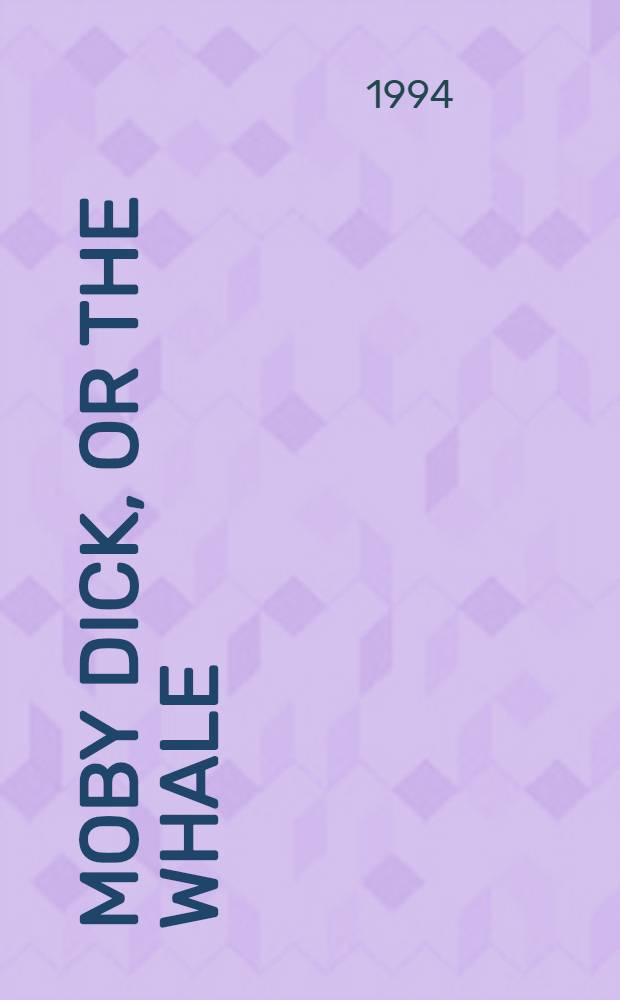 Moby Dick, or The whale : A novel